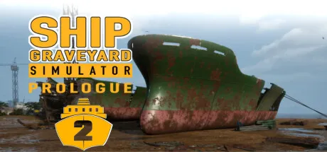 Ship Graveyard Simulator 2 Prologue